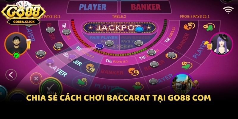Chia sẻ cách chơi baccarat tại Go88 com