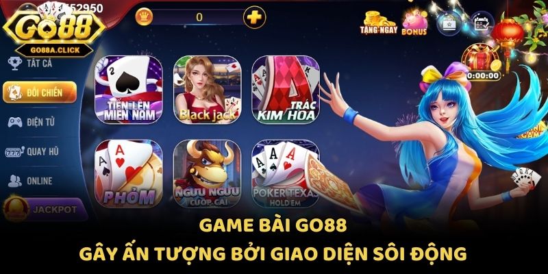 Game bài Go88 gây ấn tượng bởi giao diện sôi động