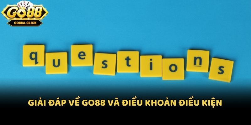 Giải đáp về Go88 và điều khoản điều kiện