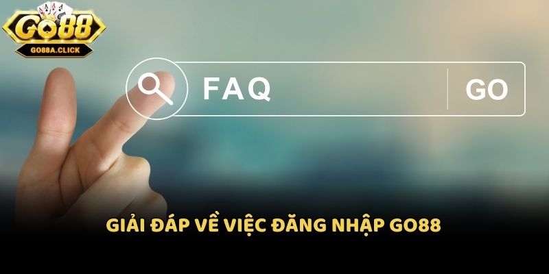Giải đáp về việc đăng nhập Go88