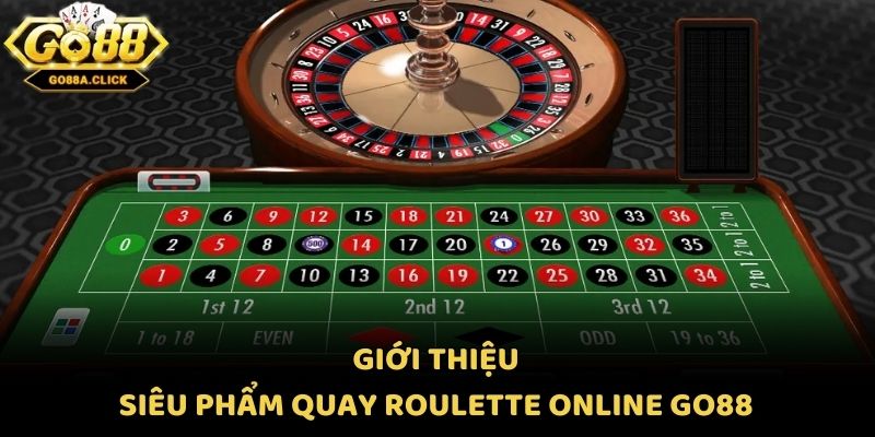 Giới thiệu siêu phẩm quay Roulette online Go88