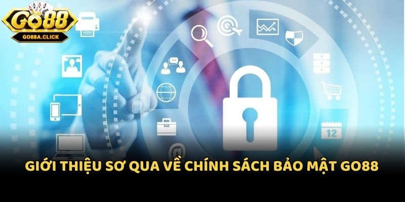 Giới thiệu sơ qua về chính sách bảo mật Go88
