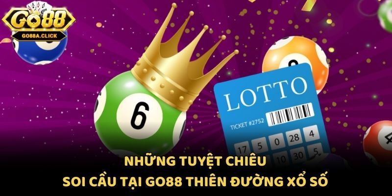 Những tuyệt chiêu soi cầu tại Go88 thiên đường xổ số