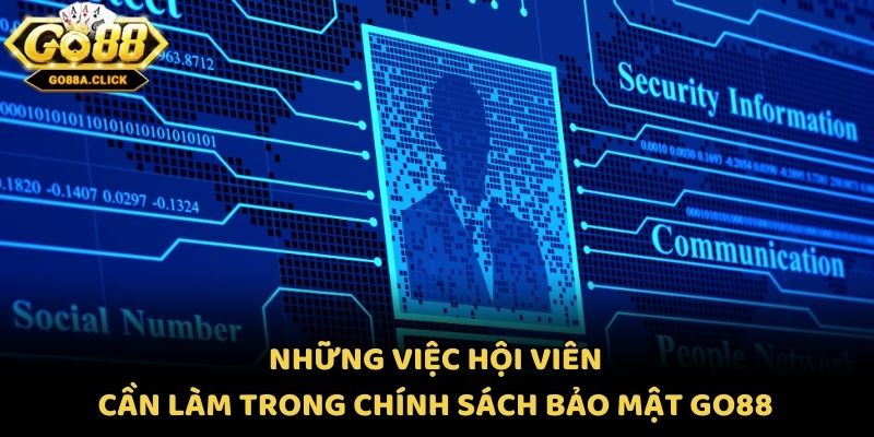Những việc hội viên cần làm trong chính sách bảo mật Go88