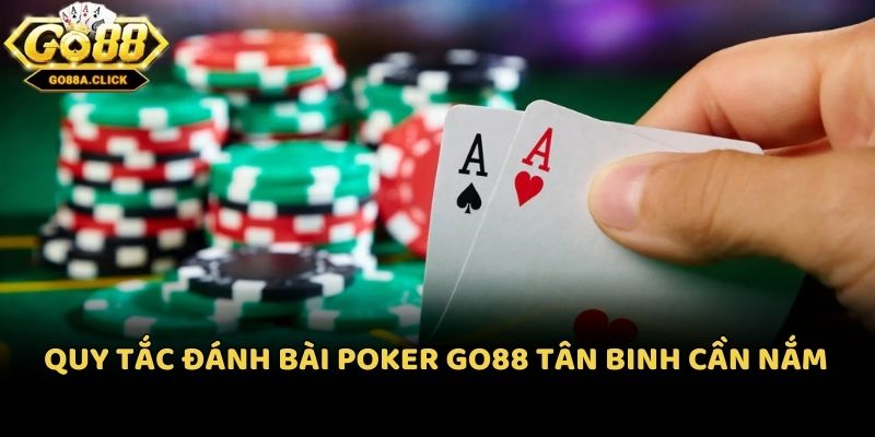 Quy tắc đánh bài Poker Go88 tân binh cần nắm