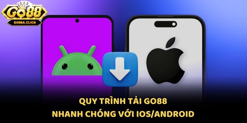Quy trình tải Go88 nhanh chóng với IOS/Android