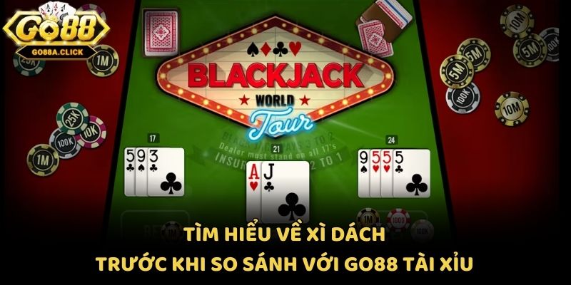 Tìm hiểu về Xì Dách Go88 trước khi so sánh với Go88 Tài Xỉu