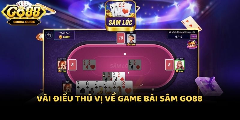 Vài điều thú vị về game bài Sâm Go88
